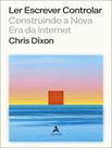 Livro - Ler Escrever Controlar - Construindo A Nova Era Da Internet