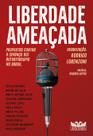 Livro - Liberdade ameaçada - Propostas contra o (avanço do) autoritarismo no Brasil Livro - Liberdade ameaçada - Propostas contra o (avanço do) autoritarismo no Brasil