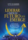 Livro - Liderar a partir do futuro que emerge