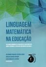 Livro - Linguagem Matemática na Educação Trilhando caminhos na produção de conhecimentos sobre o ensinar e o aprender matemática no Brasil