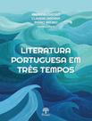 Livro - Literatura Portuguesa Em Tres Tempos