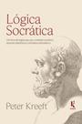 Livro - Lógica socrática: Um livro de lógica que usa o método socrático, questões platônicas e princípios aristotélicos