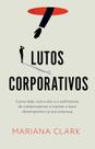 Livro - Lutos corporativos, Como lidar com a dor e o sofrimento de colaboradores e manter o bom desempenho na sua empres Livro - Lutos corporativos, Como lidar com a dor e o sofrimento de colaboradores e manter o bom desempenho na sua empres