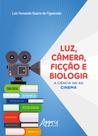 Livro - Luz, Câmera, Ficção e Biologia Livro - Luz, Câmera, Ficção e Biologia