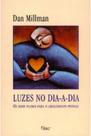 Livro Luzes no Dia a Dia - Dan Millman 12 Passos para o Crescimento Pessoal e Autoconhecimento