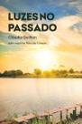 Livro - Luzes no passado: pelo espírito Rita de Cássia