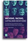 Livro - Machismo, racismo, capitalismo identitário Livro - Machismo, racismo, capitalismo identitário