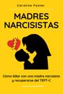 Livro Madres Narcisistas: Como lidar com uma mãe narcisista e se recuperar do C-PTSD Livro Madres Narcisistas: Como lidar com uma mãe narcisista e se recuperar do C-PTSD