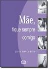 Livro - Mãe, fique sempre comigo Livro - Mãe, fique sempre comigo