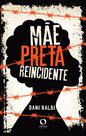 Livro - Mãe, preta, reincidente