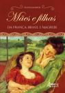 Livro - Mães e filhas da França, Brasil e Magrebe Livro - Mães e filhas da França, Brasil e Magrebe