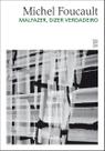 Livro - Malfazer, dizer verdadeiro