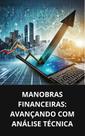 Livro Manobras Financeiras Avançando com Análise Técnica Livro Manobras Financeiras Avançando com Análise Técnica