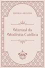 Livro - Manual da Modéstia Católica Livro - Manual da Modéstia Católica