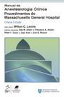 Livro - Manual de Anestesiologia Clínica-Procedimentos do Massachusetts General Hospital Livro - Manual de Anestesiologia Clínica-Procedimentos do Massachusetts General Hospital