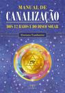 Livro - Manual de canalização dos 12 raios e do disco solar Livro - Manual de canalização dos 12 raios e do disco solar