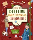 Livro - Manual de detetive para crianças superespertas