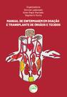 Livro - MANUAL DE ENFERMAGEM EM DOAÇÃO E TRANSPLANTE DE ÓRGÃOS E TECIDOS Livro - MANUAL DE ENFERMAGEM EM DOAÇÃO E TRANSPLANTE DE ÓRGÃOS E TECIDOS