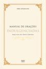Livro - Manual de Orações Indulgenciadas para uso do Povo Cristão