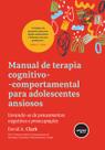 Livro - Manual de Terapia Cognitivo-comportamental para Adolescentes Ansiosos Livro - Manual de Terapia Cognitivo-comportamental para Adolescentes Ansiosos