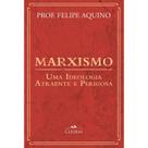 Livro Marxismo : Uma Ideologia Atraente e Perigosa - Professor Felipe Aquino - Cléofas Livro Marxismo : Uma Ideologia Atraente e Perigosa - Professor Felipe Aquino - Cléofas