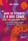 Livro - Mas, se a gente é o que come, quem não come nada some!