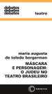 Livro - Máscara e personagem: o judeu no teatro brasileiro