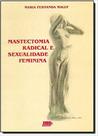 Livro Mastectomia Radical e Sexualidade Feminina - Maluf, M Fernanda