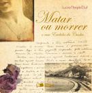 Livro - Matar Ou Morrer o Caso de Euclides Cunha - 2ª Edição 2009