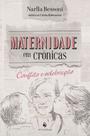 Livro - Maternidade em crônicas: Conflito e celebração