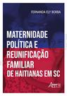 Livro - Maternidade Política e Reunificação Familiar de Haitianas em Santa Catarina