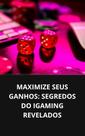 Livro Maximize seus Ganhos Segredos do iGaming Revelados