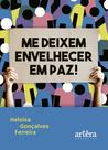 Livro - Me Deixem Envelhecer em Paz!