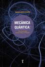 Livro - Mecânica Quântica: Uma Iniciação para Ciências Exatas e da Natureza