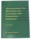 Livro - Mecanismos da moléstia na cirurgia dos pequenos animais Livro - Mecanismos da moléstia na cirurgia dos pequenos animais
