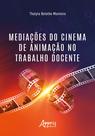 Livro - Mediações do Cinema de Animação no Trabalho Docente