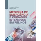 Livro - Medicina De EmergÊncia E Cuidados Intensivos Em Felinos - Byers - Medvet