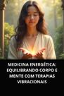 Livro Medicina Energética Harmonizando Corpo, Mente e Espírito - DUKE EDITORA