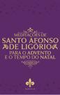 Livro - Meditações De Santo Afonso De Ligório Para O Tempo Do Advento E Natal