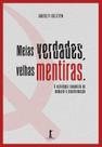 Livro - Meias Verdades, Velhas Mentiras. Estratégia Comunista de Embuste e Desinformação