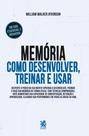 Livro - Memória: Como Desenvolver, Treinar e Usar