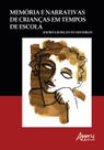 Livro - Memória e Narrativas de Crianças em Tempos de Escola