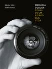 Livro - Memoria Ocular - Cenas De Um Estado Que Cega - ELEFANTE