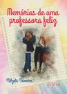 Livro - Memórias de uma Professora Feliz Livro - Memórias de uma Professora Feliz