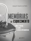 Livro - Memorias Do Esquecimento - Sobre A Finitude, O Tempo E Outras Impermanencias