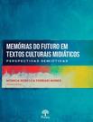 Livro - Memorias Do Futuro Em Textos Culturais Midiaticos