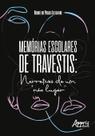 Livro - Memórias escolares de travestis: narrativas de um "nào lugar"