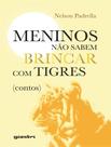 Livro - Meninos Nao Sabem Brincar Com Tigres - Contos) - GIOSTRI EDITORA