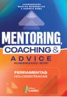 Livro - Mentoring, Coaching e Advice Humanizado Isor® -Ferramentas Holossistêmicas