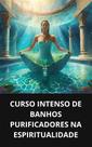 Livro mergulho profundo na espiritualidade curso completo de banhos purificadores